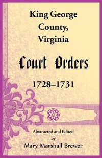 Produktbild: King George County, Virginia Court Orders, 1728-1731