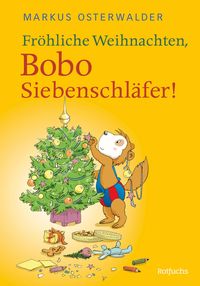 Fröhliche Weihnachten, Bobo Siebenschläfer! Markus Osterwalder