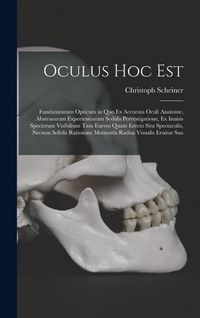 Produktbild: Oculus hoc est: Fundamentum opticum in quo ex accurata oculi anatome, abstrusarum experientiarum sedula pervestigatione, ex inuisis sp