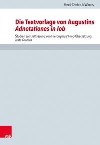 Bild vom Artikel Die Textvorlage von Augustins Adnotationes in Iob vom Autor Gerd-Dietrich Warns