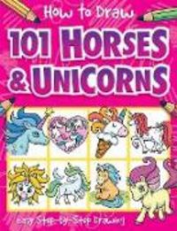Produktbild: How to Draw 101 Horses and Unicorns - A Step By Step Drawing Guide for Kids
