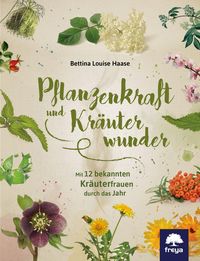 Bild vom Artikel Pflanzenkraft und Kräuterwunder vom Autor Bettina Louise Haase