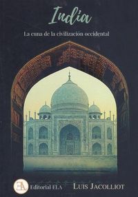 Produktbild: India, la cuna de la civilizaci&oacute;n occidental : el origen hind&uacute; de las tradiciones occidentales : la Biblia inspirada en tradiciones hind&uacute;es : la vida