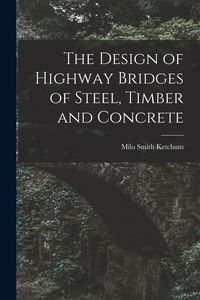 Produktbild: The Design of Highway Bridges of Steel, Timber and Concrete