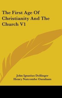Produktbild: Dollinger, J: First Age Of Christianity And The Church V1