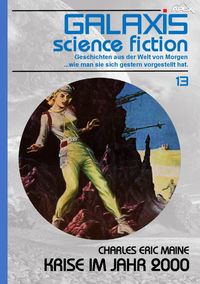 Galaxis Science Fiction, Band 13: Krise im Jahr 2000 Eric Charles Maine