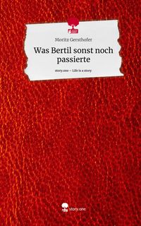 Produktbild: Was Bertil sonst noch passierte. Life is a Story - story.one