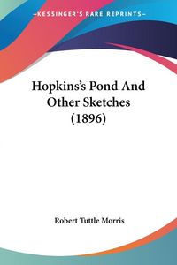 Produktbild: Hopkins's Pond And Other Sketches (1896)