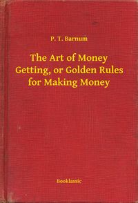 Produktbild: The Art of Money Getting, or Golden Rules for Making Money