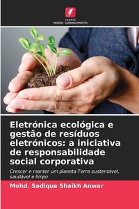 Produktbild: Eletr&oacute;nica ecol&oacute;gica e gest&atilde;o de res&iacute;duos eletr&oacute;nicos: a iniciativa de responsabilidade social corporativa
