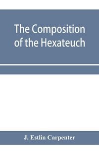 Produktbild: The composition of the Hexateuch; an introduction with select lists of words and phrases