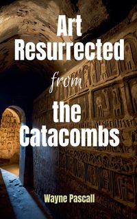 Produktbild: Art Resurrected from the Catacombs