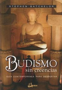 Bild vom Artikel Budismo sin creencias : guía contemporánea para despertar vom Autor Stephen Batchelor