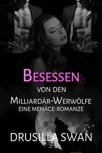 Produktbild: Besessen von den Milliard&auml;r-Werw&ouml;lfen (Paarungszeit, #1)