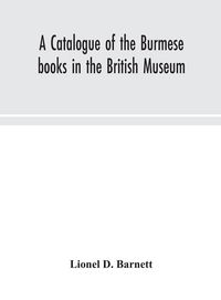 Produktbild: A Catalogue Of The Burmese Books In The British Museum
