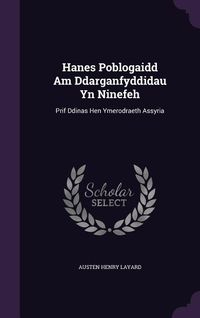 Produktbild: Hanes Poblogaidd Am Ddarganfyddidau Yn Ninefeh: Prif Ddinas Hen Ymerodraeth Assyria