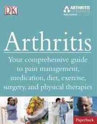 Produktbild: Arthritis: Your Comprehensive Guide to Pain Management, Medication, Diet, Exercise, Surgery, and Physical Therapies
