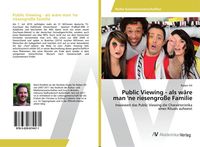 Produktbild: Public Viewing - als w&auml;re man 'ne riesengro&szlig;e Familie