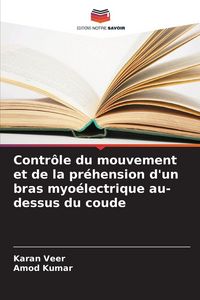 Produktbild: Contr&ocirc;le du mouvement et de la pr&eacute;hension d'un bras myo&eacute;lectrique au-dessus du coude