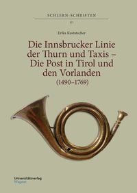 Bild vom Artikel Die Innsbrucker Linie der Thurn und Taxis – Die Post in Tirol und den Vorlanden (1490–1769) vom Autor Erika Kustatscher