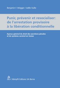 Produktbild: Punir, pr&eacute;venir et resocialiser - de l'arrestation provisoire &agrave; la lib&eacute;ration conditionnelle