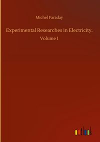 Produktbild: Experimental Researches in Electricity.