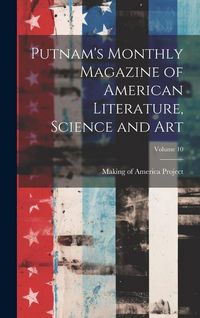Produktbild: Putnam's Monthly Magazine of American Literature, Science and Art; Volume 10