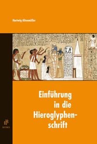 Bild vom Artikel Einführung in die Hieroglyphenschrift vom Autor Hartwig Altenmüller