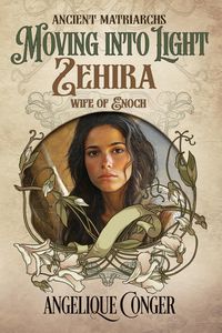 Produktbild: Moving into Light ~ Zehira, Wife of Enoch (Ancient Matriarchs, #4)