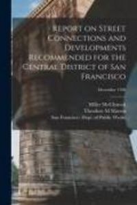 Produktbild: Report on Street Connections and Developments Recommended for the Central District of San Francisco; December 1936