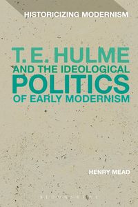 Produktbild: T. E. Hulme and the Ideological Politics of Early Modernism
