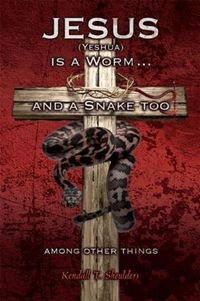 Produktbild: Jesus (Yeshua) is a Worm and a Snake too....Among Other Things