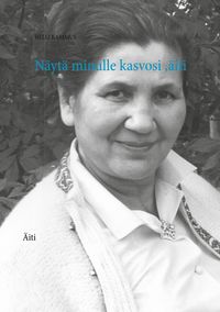 Produktbild: N&auml;yt&auml; minulle kasvosi ,&auml;iti