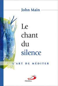 Produktbild: Le chant du silence : L'art de m&eacute;diter