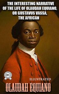 Produktbild: The Interesting Narrative of the Life of Olaudah Equiano, or Gustavus Vassa, the African, Written by Himself. Illustrated