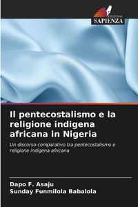 Produktbild: Il pentecostalismo e la religione indigena africana in Nigeria