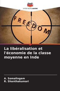 Produktbild: La lib&eacute;ralisation et l'&eacute;conomie de la classe moyenne en Inde
