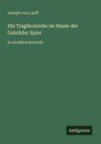Produktbild: Die Tragikom&ouml;die im Hause der Gebr&uuml;der Spier