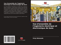 Produktbild: Vue d'ensemble de l'ing&eacute;nierie &eacute;lectrique et &eacute;lectronique de base