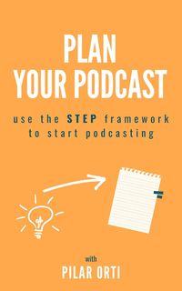 Produktbild: Plan Your Own Podcast: Use the STEP Framework to Start Podcasting