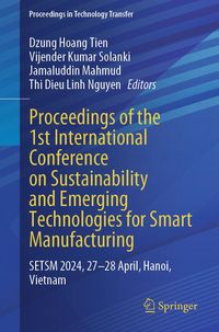 Produktbild: Proceedings of the 1st International Conference on Sustainability and Emerging Technologies for Smart Manufacturing