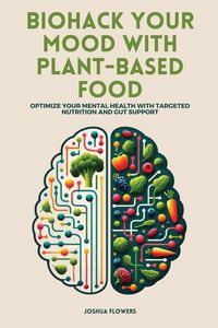 Produktbild: Biohack Your Mood with Plant-Based Food