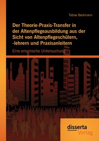 Produktbild: Der Theorie-Praxis-Transfer in der Altenpflegeausbildung aus der Sicht von Alten
