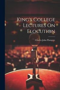 Produktbild: King's College Lectures On Elocution