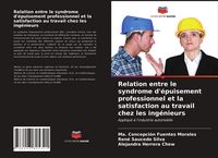 Produktbild: Relation entre le syndrome d'&eacute;puisement professionnel et la satisfaction au travail chez les ing&eacute;nieurs