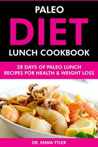 Produktbild: Paleo Diet Lunch Cookbook: 28 Days of Paleo Lunch Recipes for Health & Weight Loss