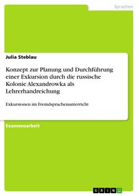 Produktbild: Konzept zur Planung und Durchf&uuml;hrung einer Exkursion durch die russische Kolonie Alexandrowka als Lehrerhandreichung
