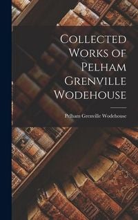 Produktbild: Collected Works of Pelham Grenville Wodehouse