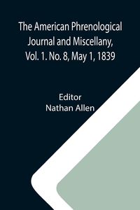 Produktbild: The American Phrenological Journal and Miscellany, Vol. 1. No. 8, May 1, 1839
