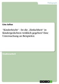 Produktbild: "Kinderleicht" - Ist die "Einfachheit" in Kindergedichten wirklich gegeben? Eine Untersuchung an Beispielen